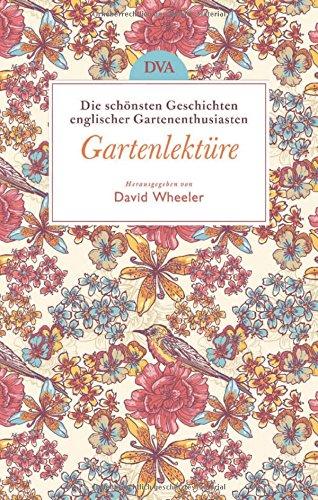 Gartenlektüre: Die schönsten Geschichten englischer Gartenenthusiasten