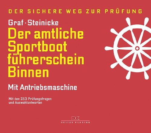 Der amtliche Sportbootführerschein Binnen - Mit Antriebsmaschine: Mit den Prüfungsfragen und Antworten