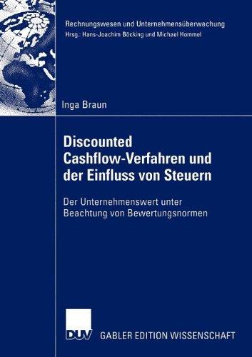 Discounted Cashflow-Verfahren und der Einfluss von Steuern: Der Unternehmenswert unter Beachtung von Bewertungsnormen (Rechnungswesen und Unternehmensüberwachung)