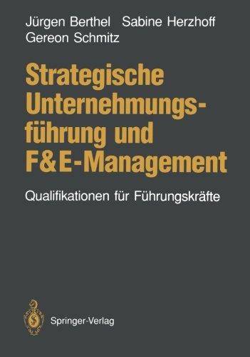 Strategische Unternehmungsführung und F&E-Management: Qualifikationen für Führungskräfte (German Edition)