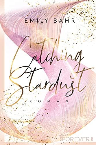 Catching Stardust: Roman | Die neue Own Voice New Adult-Reihe