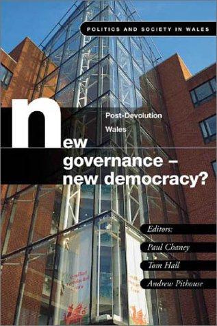 New Governance - New Democracy?: Post-devolution Wales (Politics and Society in Wales)