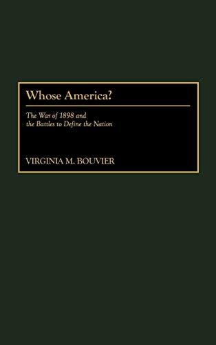 Whose America?: The War of 1898 and the Battles to Define the Nation