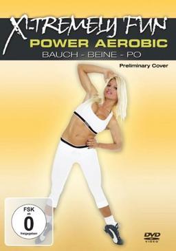 X-Tremely Fun Power Aerobic - Bauch, Beine, Po