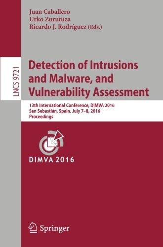 Detection of Intrusions and Malware, and Vulnerability Assessment: 13th International Conference, DIMVA 2016, San Sebastián, Spain, July 7-8, 2016, Proceedings (Lecture Notes in Computer Science)