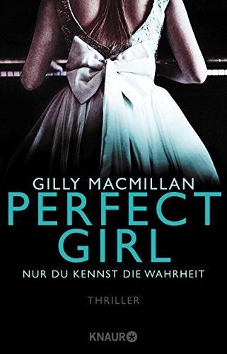 Perfect Girl - Nur du kennst die Wahrheit: Thriller