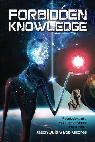 Forbidden Knowledge: Revelations of a multi-dimensional time traveler