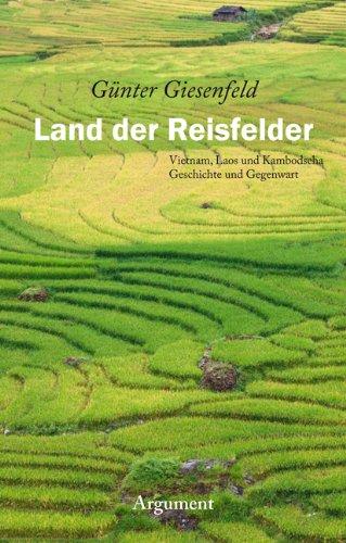 Land der Reisfelder: Vietnam, Laos und Kambodscha: Geschichte und Gegenwart