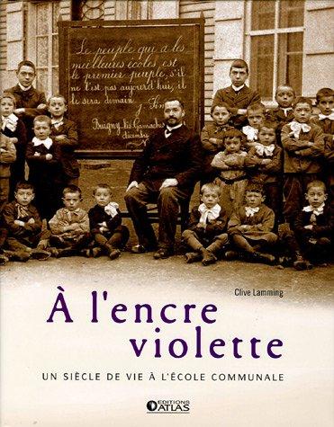 A l'encre violette : un siècle de vie à l'école communale