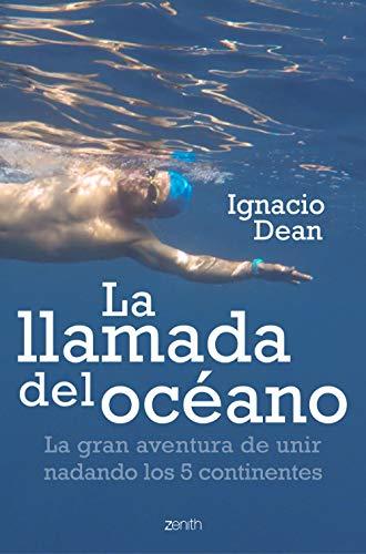 La llamada del océano: La gran aventura de unir nadando los 5 continentes (Zenith Original)