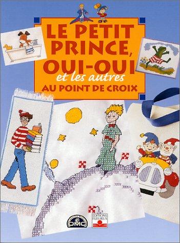 Le Petit Prince, Oui-oui et les autres au point de croix (Savoir Creer Fi)