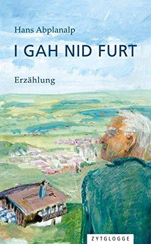 I gah nid furt: Erzählung