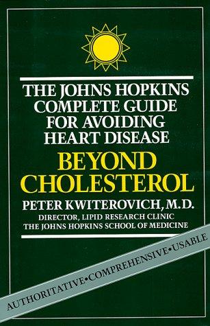 Beyond Cholesterol: The Johns Hopkins Complete Guide for Avoiding Heart Disease