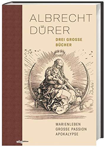 Albrecht Dürer. Drei große Bücher. Halbleinen: Marienleben - Große Passion - Apokalypse