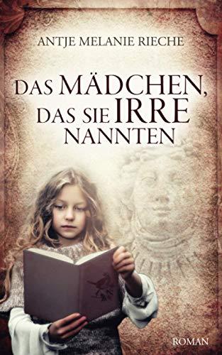 Das Mädchen, das sie irre nannten: Roman