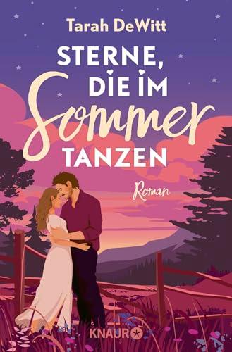 Sterne, die im Sommer tanzen: Roman | Small Town Romance mit Fake Dating und Happy End – Ein humorvoller Liebesroman zum Verlieben