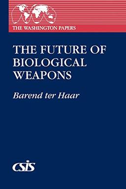 Future of Biological Weapons (The Washington Papers, 151)