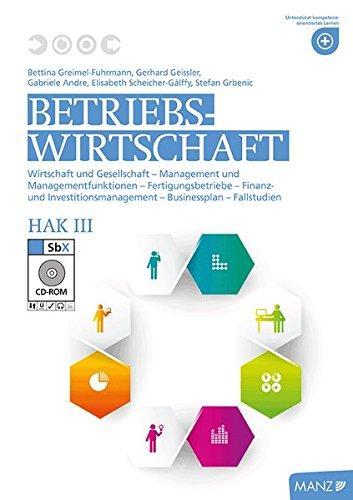 Betriebswirtschaft / Betriebswirtschaft HAK III neuer LP mit SbX-CD: Wirtschaft und Gesellschaft - Management und Managementfunktionen - ... - Businessplan - Fallstudien