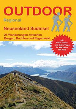 Neuseeland Südinsel: 25 Wanderungen zwischen Buchten, Bergen und Regenwald (Outdoor Regional)