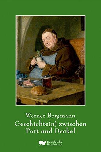 Geschichte(n) zwischen Pott und Deckel: Vom Essen und Trinken nicht nur im Revier nebst 30 fast vergessenen Rezepten aus dem Ruhrpott einfach gekocht