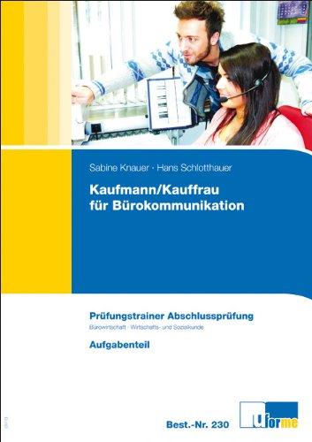 Kaufmann/frau für Bürokommunikation: Prüfungstrainer Abschlussprüfung Bürowirtschaft und Wirtschafts- und Sozialkunde: Prüfungstrainer Abschlussprüfung - Bürowirtschaft, Wirtschafts- und Sozialkunde