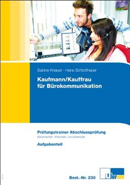 Kaufmann/frau für Bürokommunikation: Prüfungstrainer Abschlussprüfung Bürowirtschaft und Wirtschafts- und Sozialkunde: Prüfungstrainer Abschlussprüfung - Bürowirtschaft, Wirtschafts- und Sozialkunde