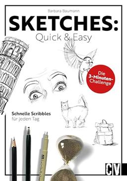 Malbuch/Sketchbook – Sketches: Quick & Easy: Schnelle Scribbles für jeden Tag. Die 3-Minuten-Challenge. Kreatives Skizzieren mit Zeichenanleitungen