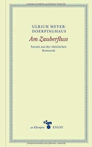 Am Zauberfluss: Szenen aus der rheinischen Romantik