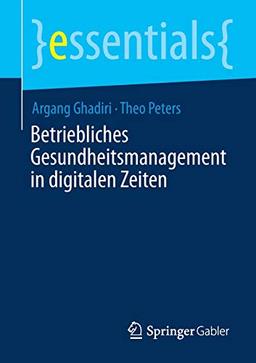 Betriebliches Gesundheitsmanagement in digitalen Zeiten (essentials)