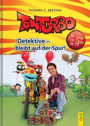 Tom Turbo - Detektive bleibt auf der Spur!: 20 Jahre Tom Turbo