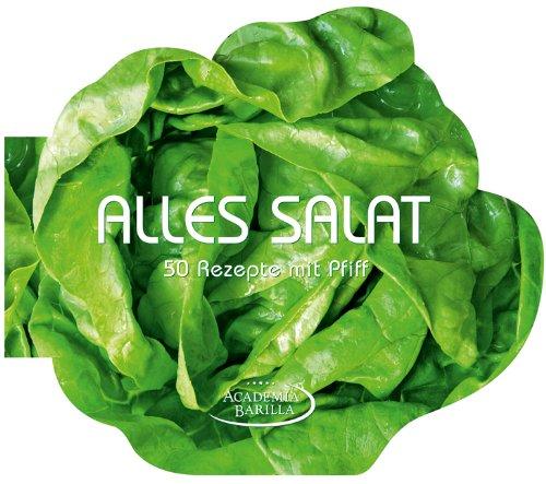 Alles Salat: das kreative Kochbuch mit 50 pfiffigen Rezepten für Salat Liebhaber inkl. zahlreichen vegetarischen Varianten und vielen Klassikern wie Kartoffel- und Nudelsalat: 50 Rezepte mit Pfiff