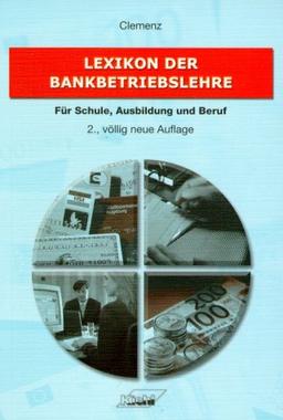 Lexikon der Bankbetriebslehre: Für Schule, Ausbildung und Beruf