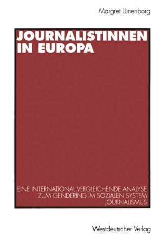 Journalistinnen in Europa. Eine international vergleichende Analyse zum Gendering im sozialen System Journalismus