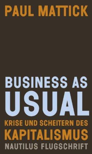 Business as usual: Krise und Scheitern des Kapitalismus