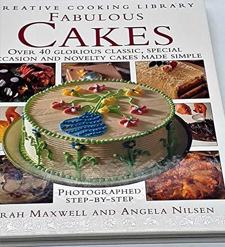 Fabulous Cakes: Over 40 Glorious Classic, Special Occasion and Novelty Cakes Made Simple (Creative Cooking Library)