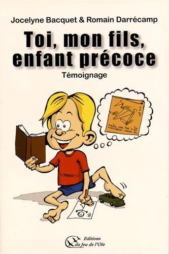 Toi, mon fils, enfant précoce : itinéraire d'un enfant (trop) gâté par dame Nature