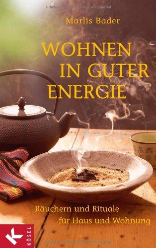 Wohnen in guter Energie: Räuchern und Rituale für Haus und Wohnung