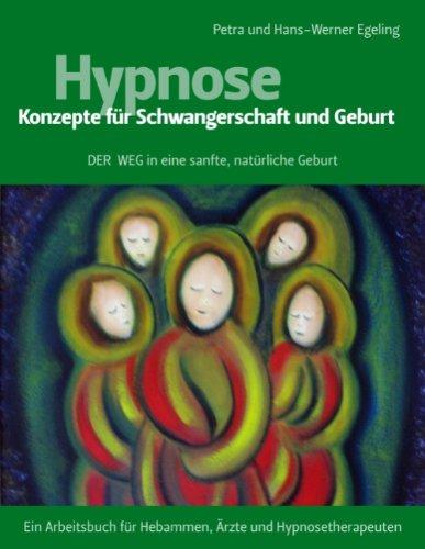 Hypnose - Konzepte für Schwangerschaft und Geburt: Der Weg für eine sanfte, natürliche Geburt