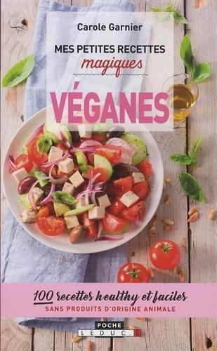 Mes petites recettes magiques véganes : 100 recettes healthy et faciles sans produits d'origine animale