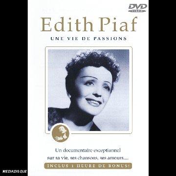 EDITH PIAF UNE VIE DE PASSIONS