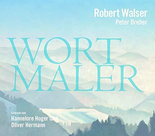 Robert Walser - Peter Dreher: Wortmaler gelesen von Hannelore Hoger und Oliver Hermann