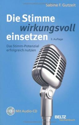 Die Stimme wirkungsvoll einsetzen: Das Stimm-Potenzial erfolgreich nutzen, mit Audio-CD (Beltz Taschenbuch)