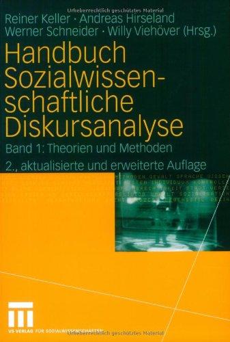 Handbuch Sozialwissenschaftliche Diskursanalyse: Band 1: Theorien und Methoden: BD I