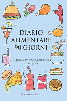 Diario Alimentare 90 Giorni: Agenda Alimentare Giornaliera da Compilare