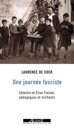 Une journée fasciste : Célestin et Elise Freinet, pédagogues et militants