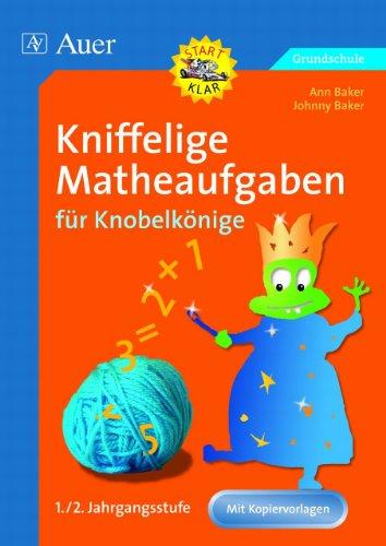 Kniffelige Matheaufgaben für Knobelkönige 1./2. Jahrgangsstufe