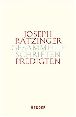 Predigten: Homilien – Ansprachen – Meditationen (Joseph Ratzinger Gesammelte Schriften)