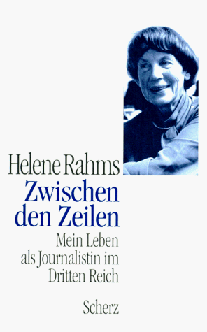 Zwischen den Zeilen. Mein Leben als Journalistin im Dritten Reich