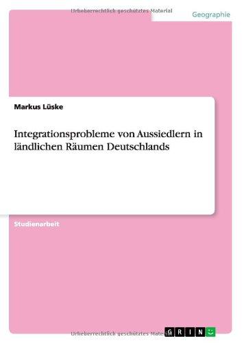 Integrationsprobleme von Aussiedlern in ländlichen Räumen Deutschlands