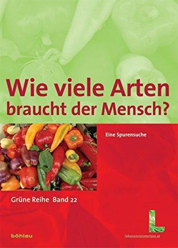 Grüne Reihe des Lebensministeriums, Band 22: Wie viele Arten braucht der Mensch? Eine Spurensuche